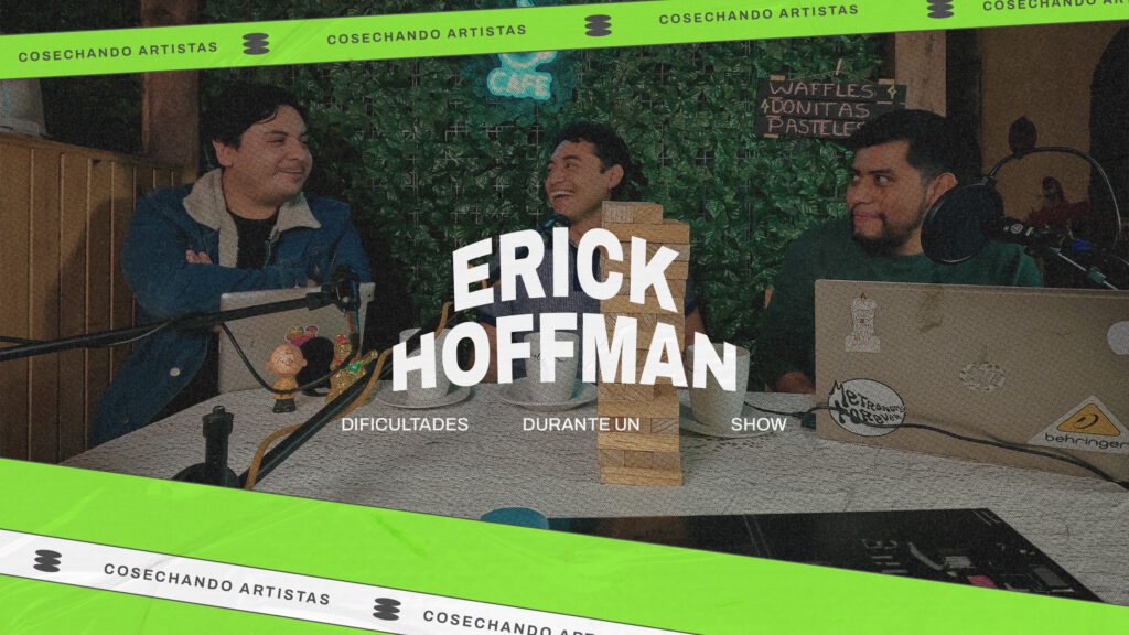 Las Plumillas Desaparecen – Erick Hoffman – Cosechando Artistas Capítulo 01